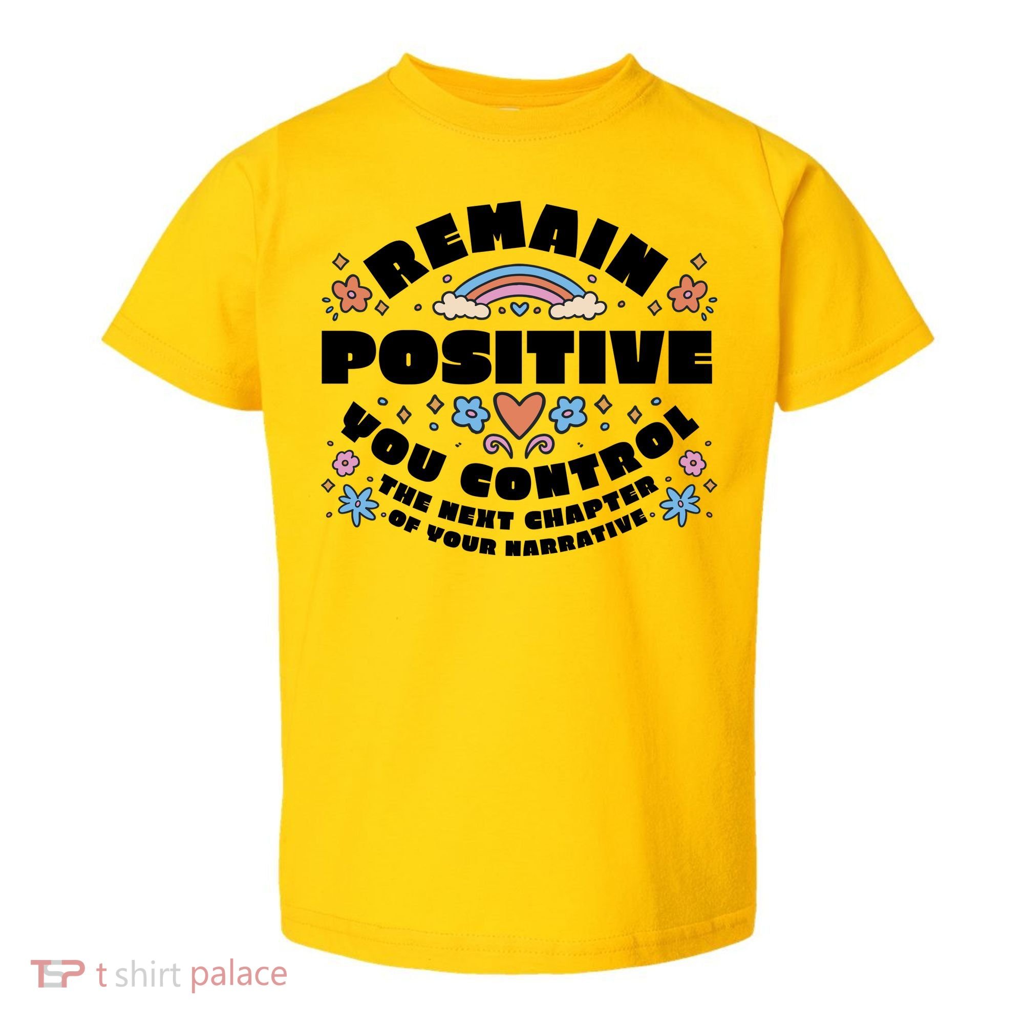 Remain Positive Motivation Quote Toddler T-Shirt