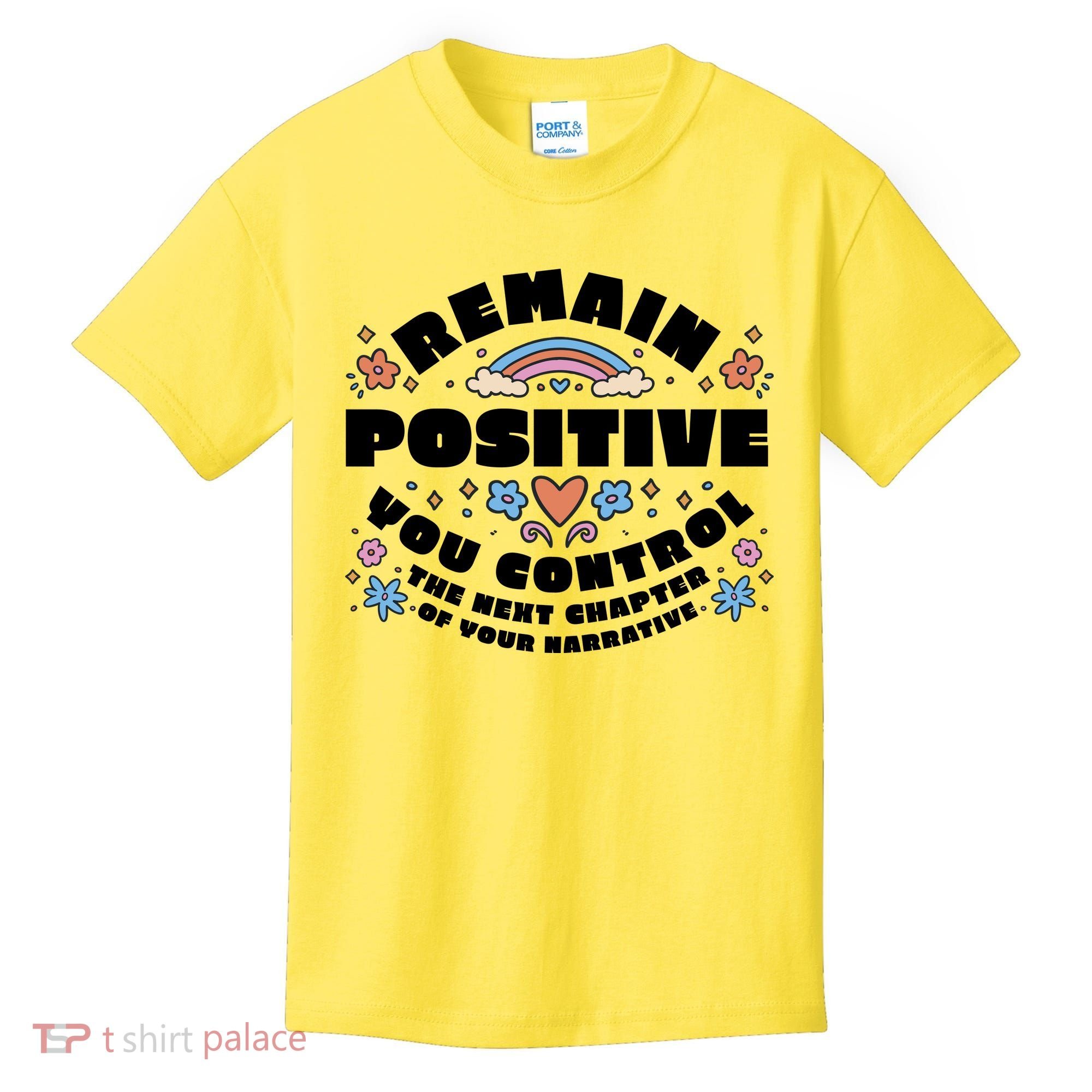 Remain Positive Motivation Quote Kids T-Shirt