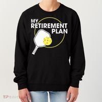 Retired Pickleball My Retirement Plan Pickleball Paddle Women's Sweatshirt thumb 0