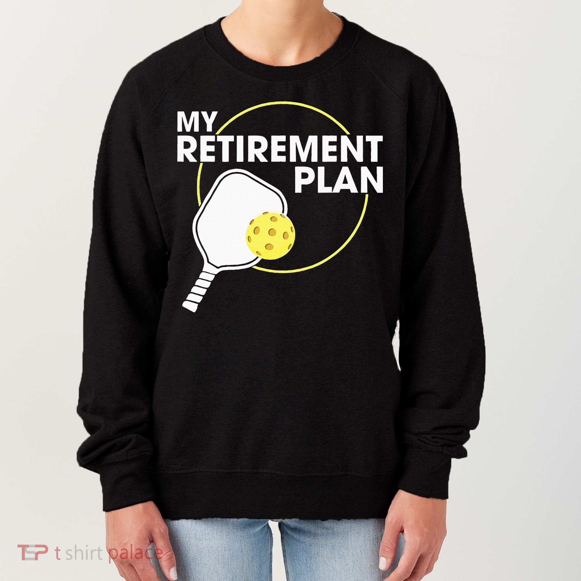 Retired Pickleball My Retirement Plan Pickleball Paddle Women's Sweatshirt