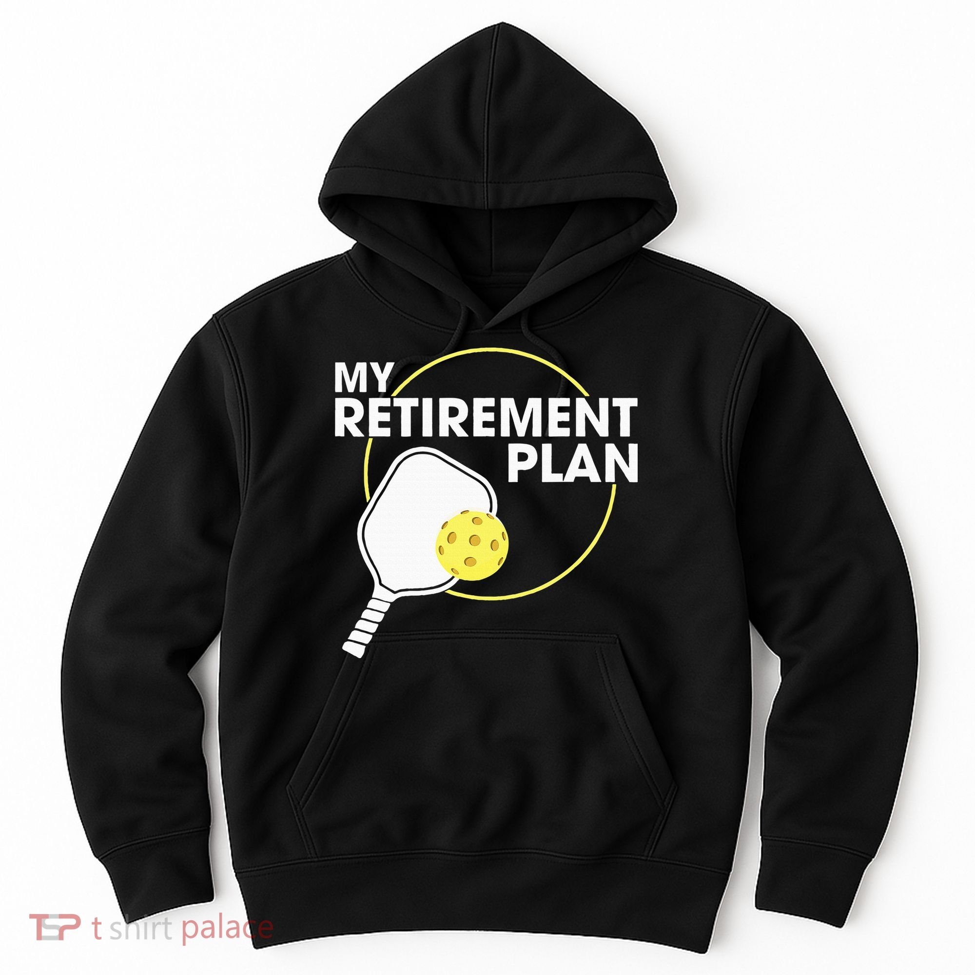 Retired Pickleball My Retirement Plan Pickleball Paddle Hoodie