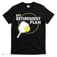 Retired Pickleball My Retirement Plan Pickleball Paddle T-Shirt thumb 0
