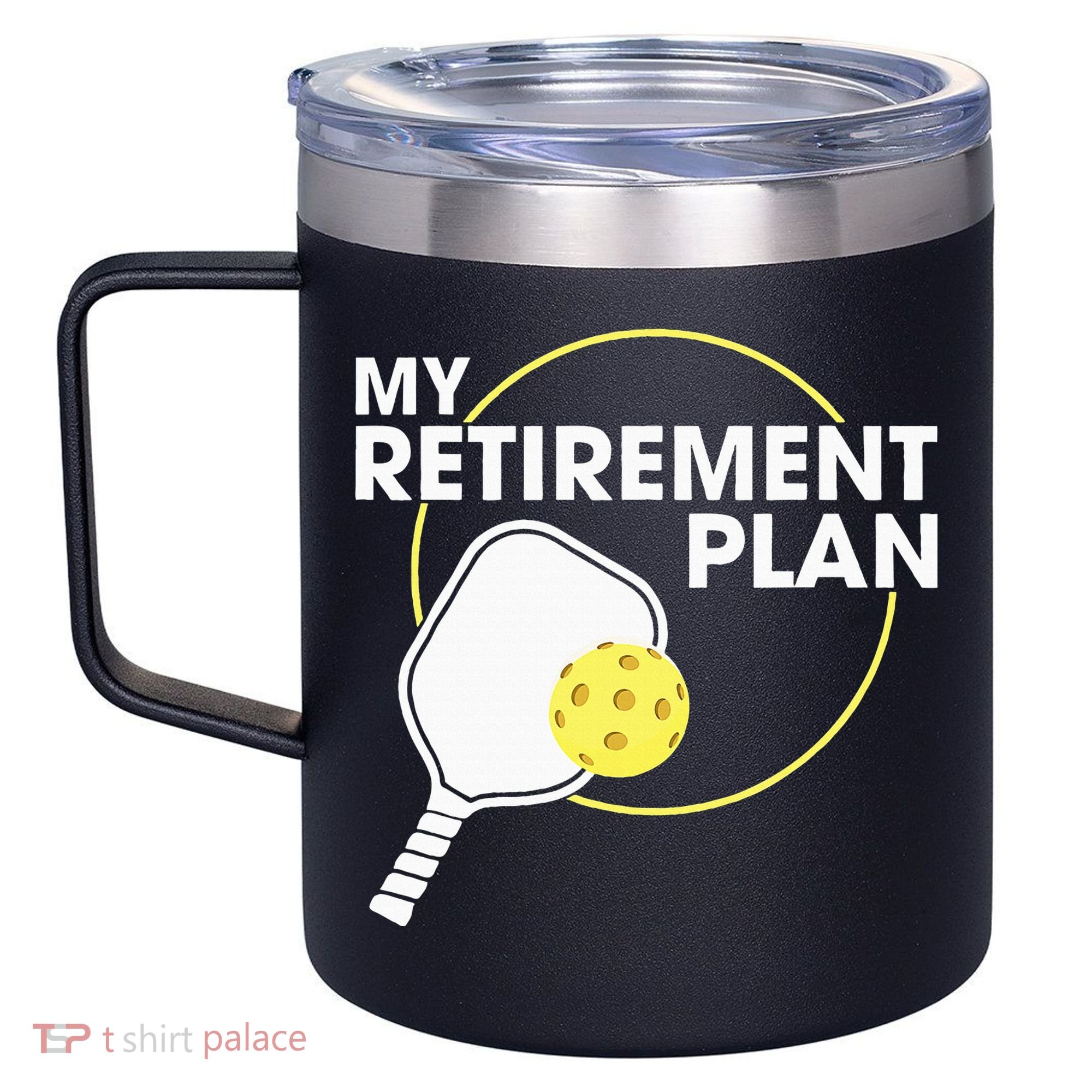 Retired Pickleball My Retirement Plan Pickleball Paddle 12oz Stainless Steel Coffee Mug
