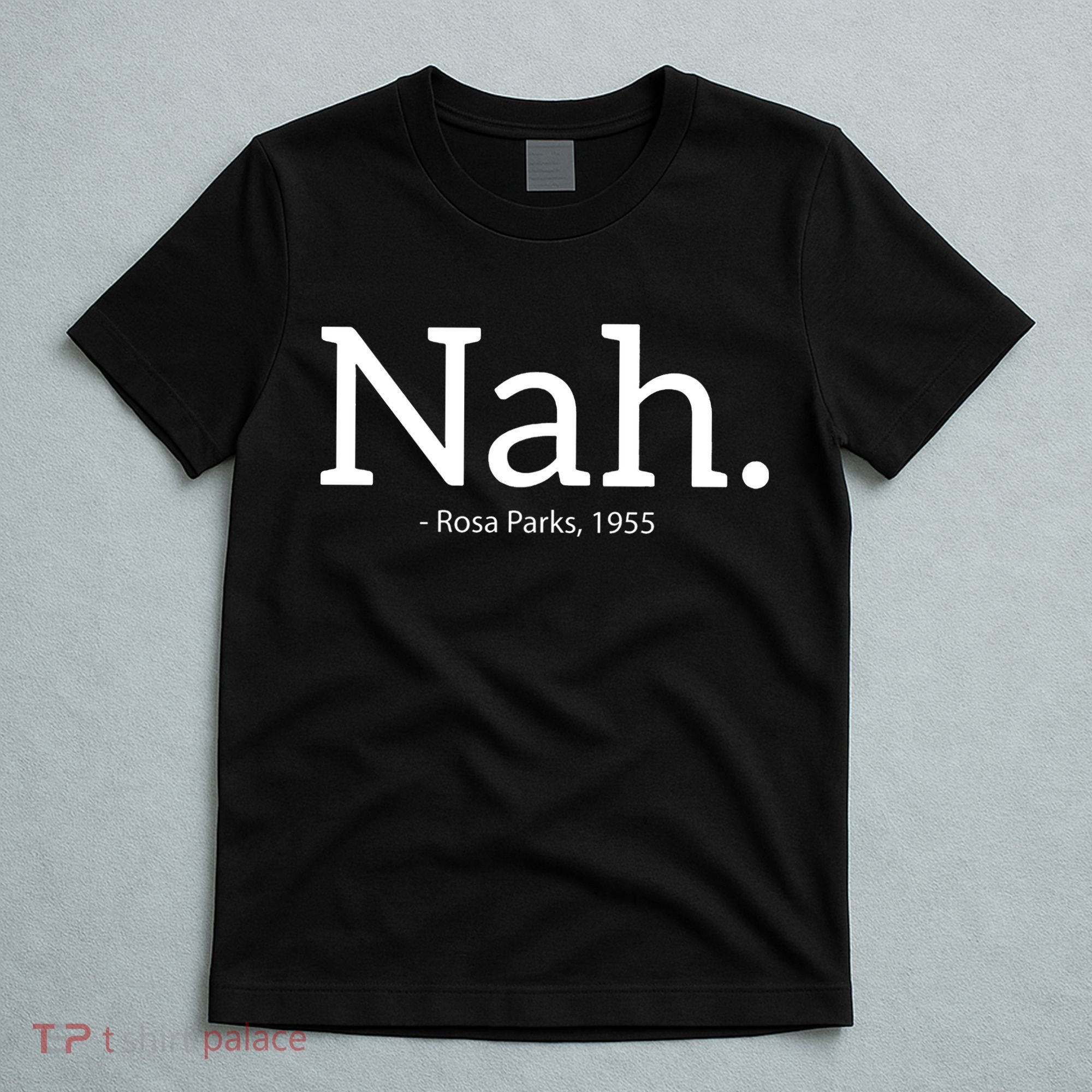 Rosa Parks Nah Civil Rights Political T-Shirt