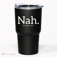 Rosa Parks Nah Civil Rights Political Funny Tumbler thumb 0