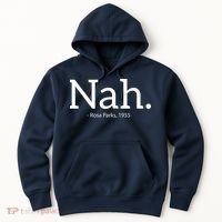 Rosa Parks Nah Civil Rights Political Funny Hoodie thumb 0