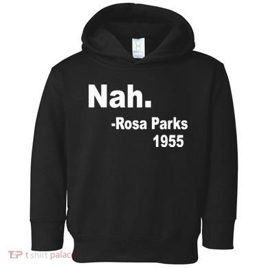 Rosa Parks Nah 1955 Toddler Hoodie