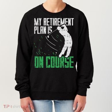 Retirement Plan On Course Golf Funny Retired Golfer Dad Gift Women's Sweatshirt