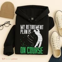 Retirement Plan On Course Golf Funny Retired Golfer Dad Gift Hoodie thumb 4