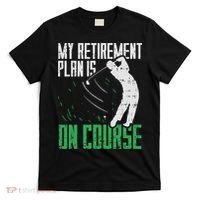Retirement Plan On Course Golf Funny Retired Golfer Dad Gift T-Shirt thumb 0