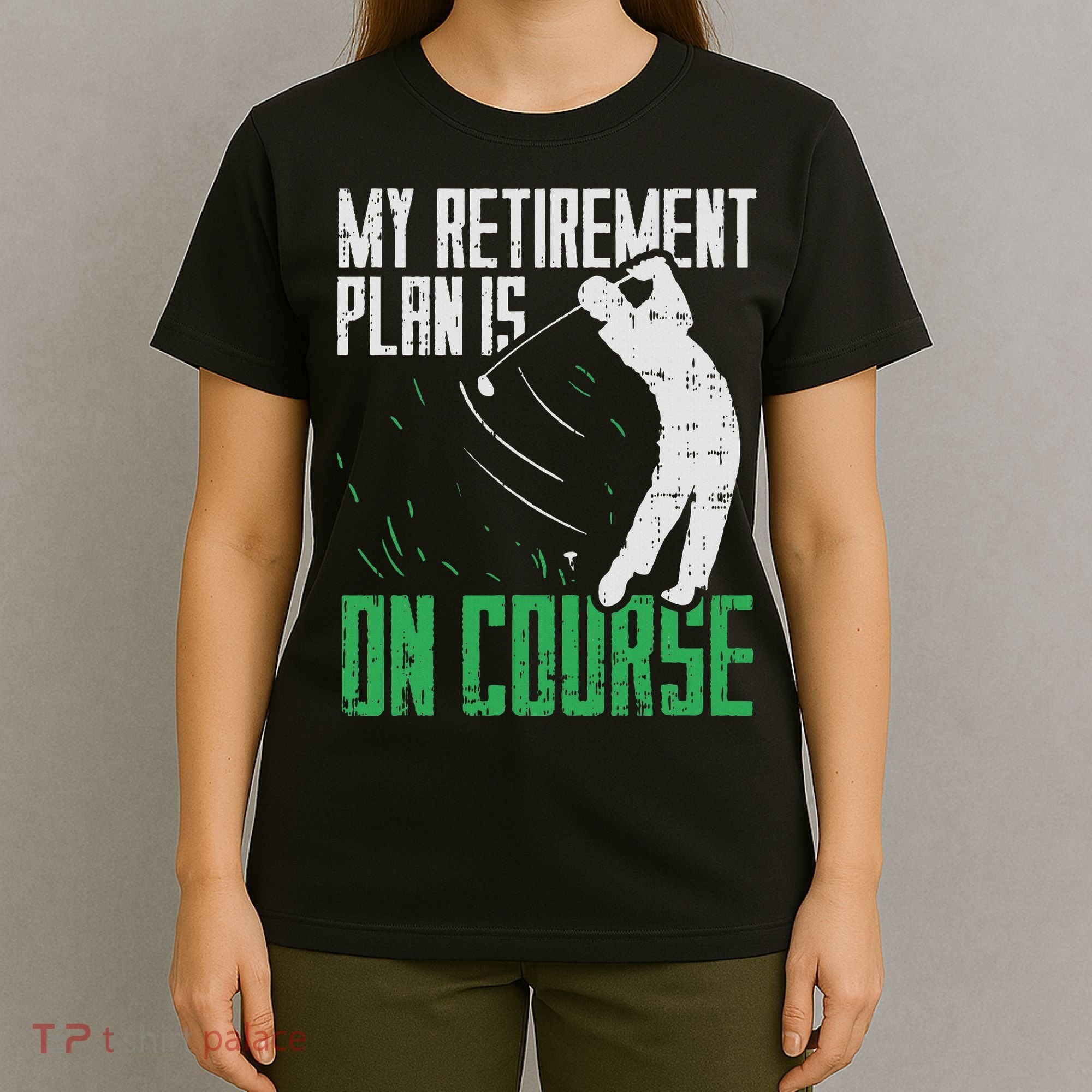 Retirement Plan On Course Golf Funny Retired Golfer Dad Gift T-Shirt