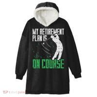 Retirement Plan On Course Golf Funny Retired Golfer Dad Gift Hooded Wearable Blanket thumb 0