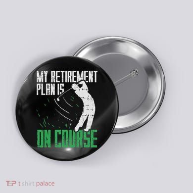 Retirement Plan On Course Golf Funny Retired Golfer Dad Gift Button
