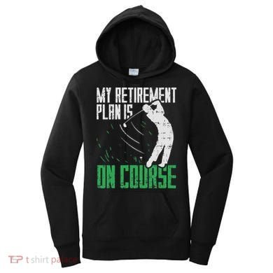 Retirement Plan On Course Golf Funny Retired Golfer Dad Gift Women's Hoodie