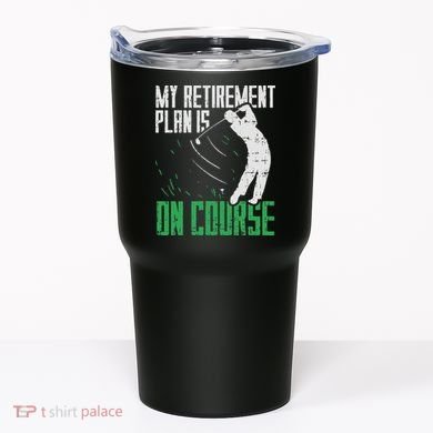 Retirement Plan On Course Golf Funny Retired Golfer Dad Gift Tumbler