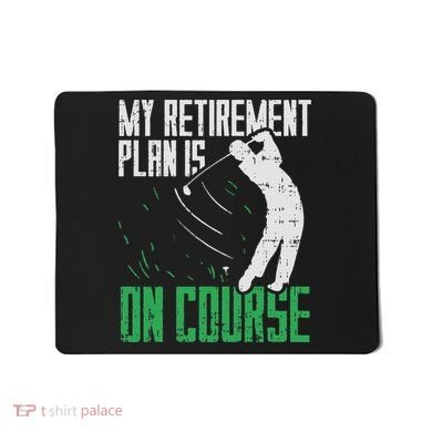 Retirement Plan On Course Golf Funny Retired Golfer Dad Gift Mousepad