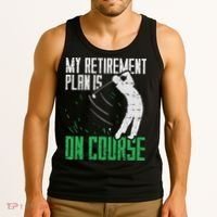 Retirement Plan On Course Golf Funny Retired Golfer Dad Gift Tank Top thumb 3