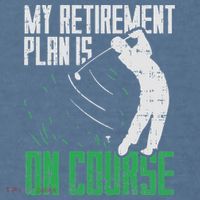 Retirement Plan On Course Golf Funny Retired Golfer Dad Gift Garment-Dyed Sweatshirt thumb 2