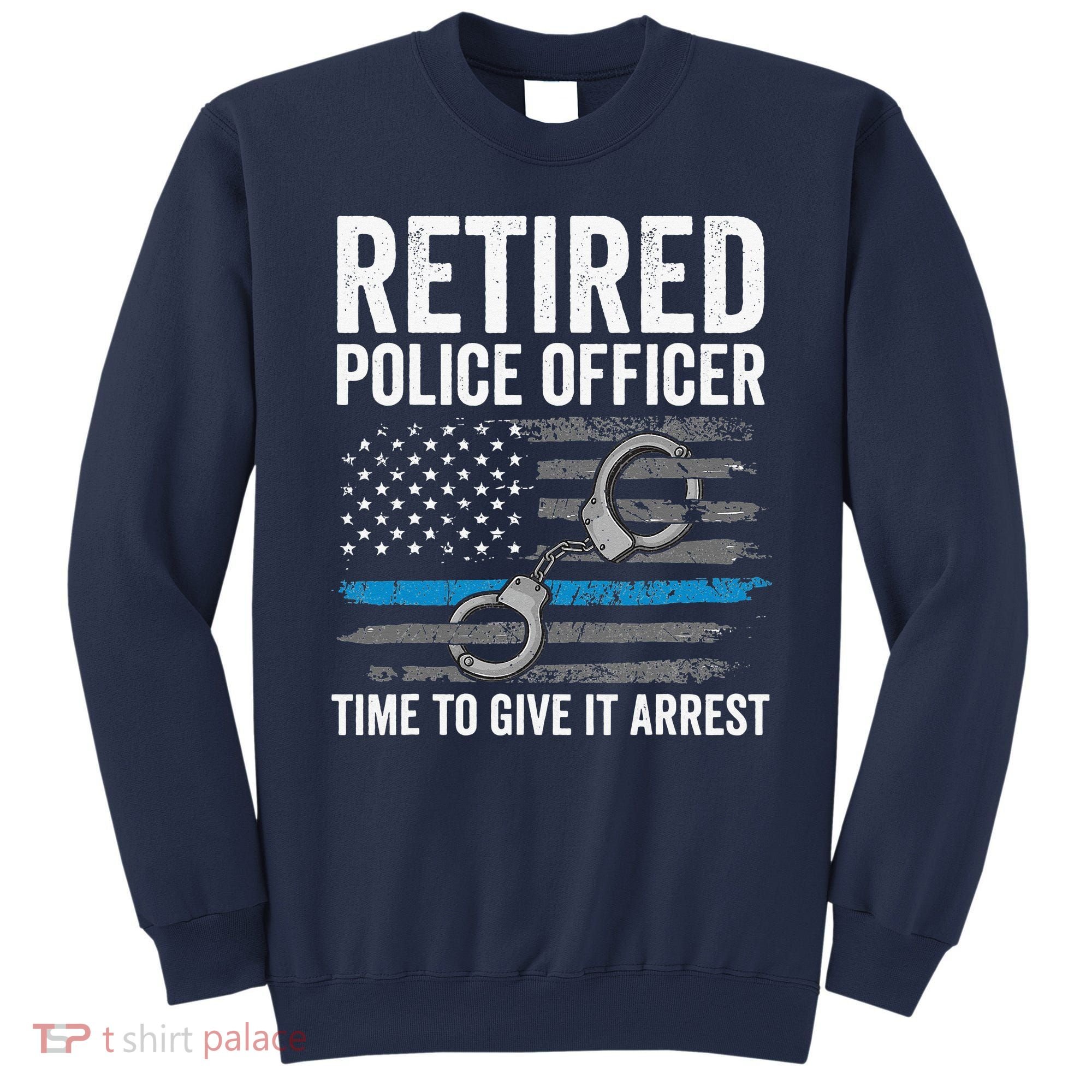 Retired Police Officer Blue Thin Line Flag Retirement Sweatshirt