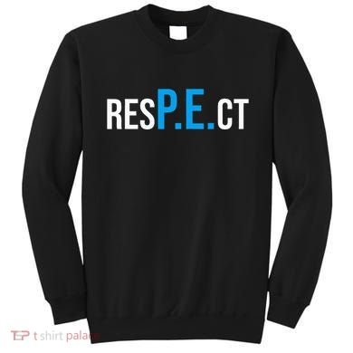 Respect Pe Physical Education Teacher Back To School Sweatshirt