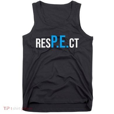 Respect Pe Physical Education Teacher Back To School Tank Top