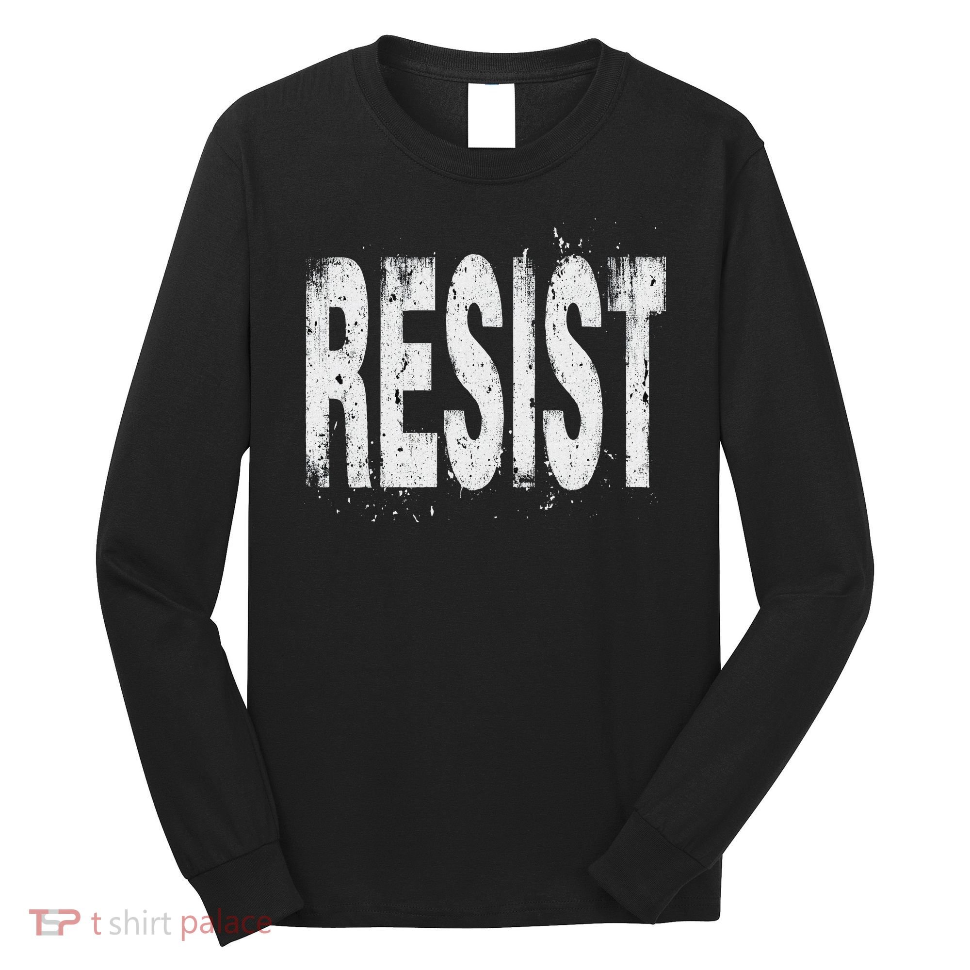 Resist Political Protest Long Sleeve Shirt
