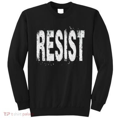 Resist Political Protest Sweatshirt