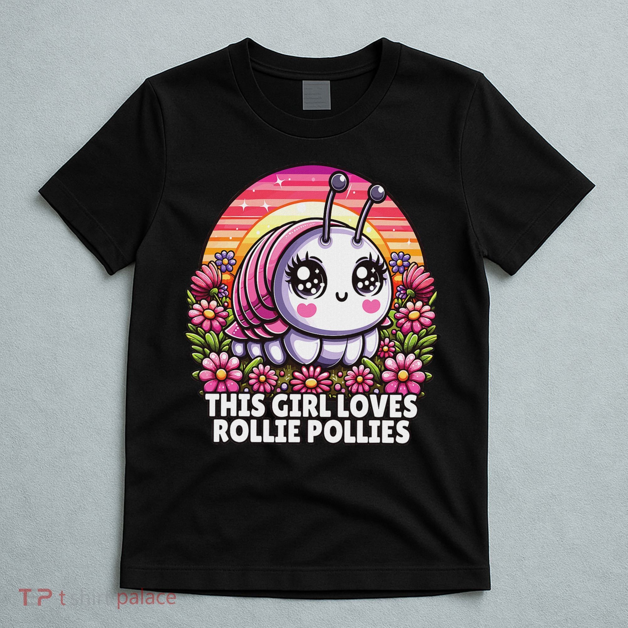 Roly Poly, Pill Bug Kawaii, This Girl Loves Rollie Pollies T-Shirt