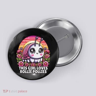 Roly Poly, Pill Bug Kawaii, This Girl Loves Rollie Pollies Button