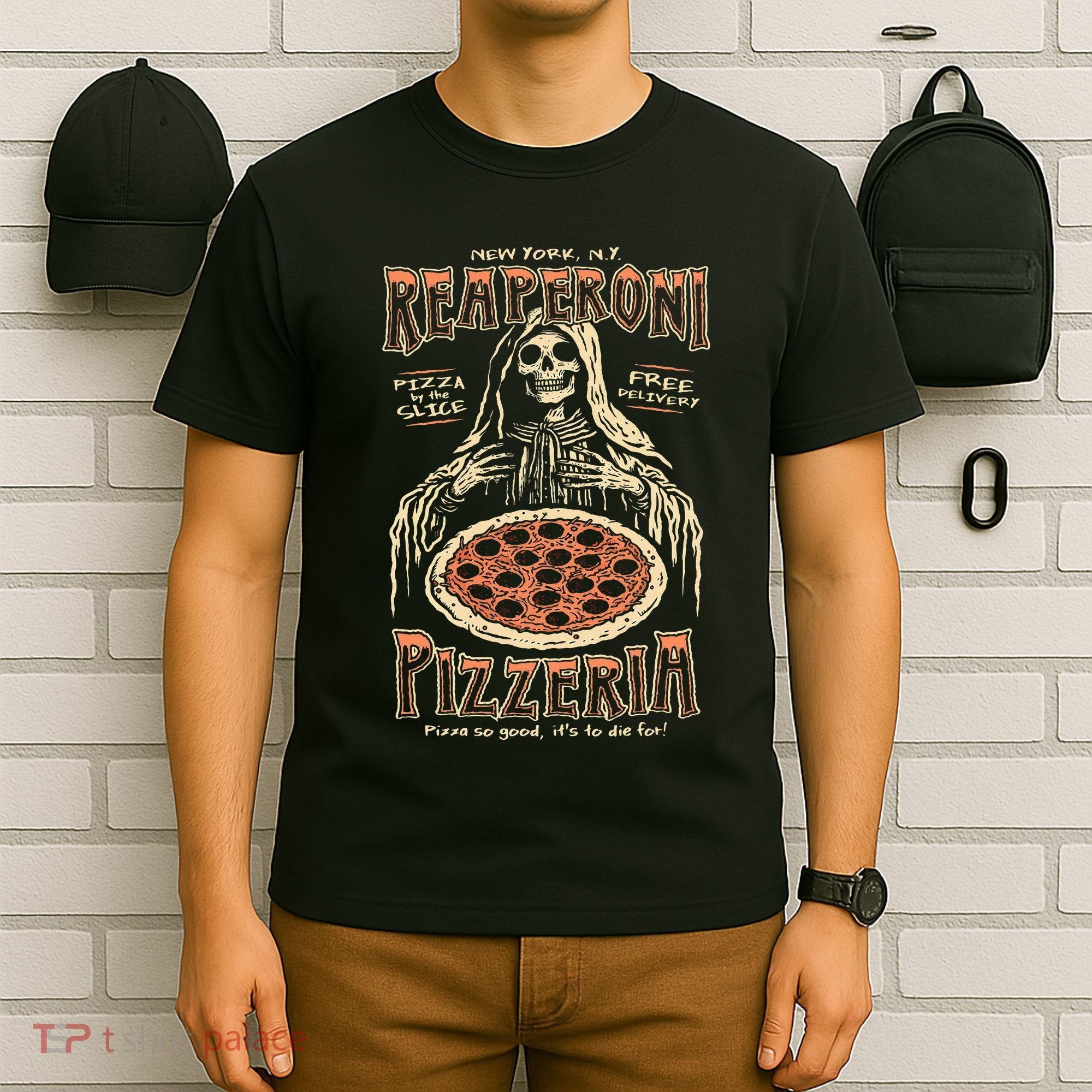 Reaperoni Pizzeria Pizza So Good ItS To Die For T-Shirt