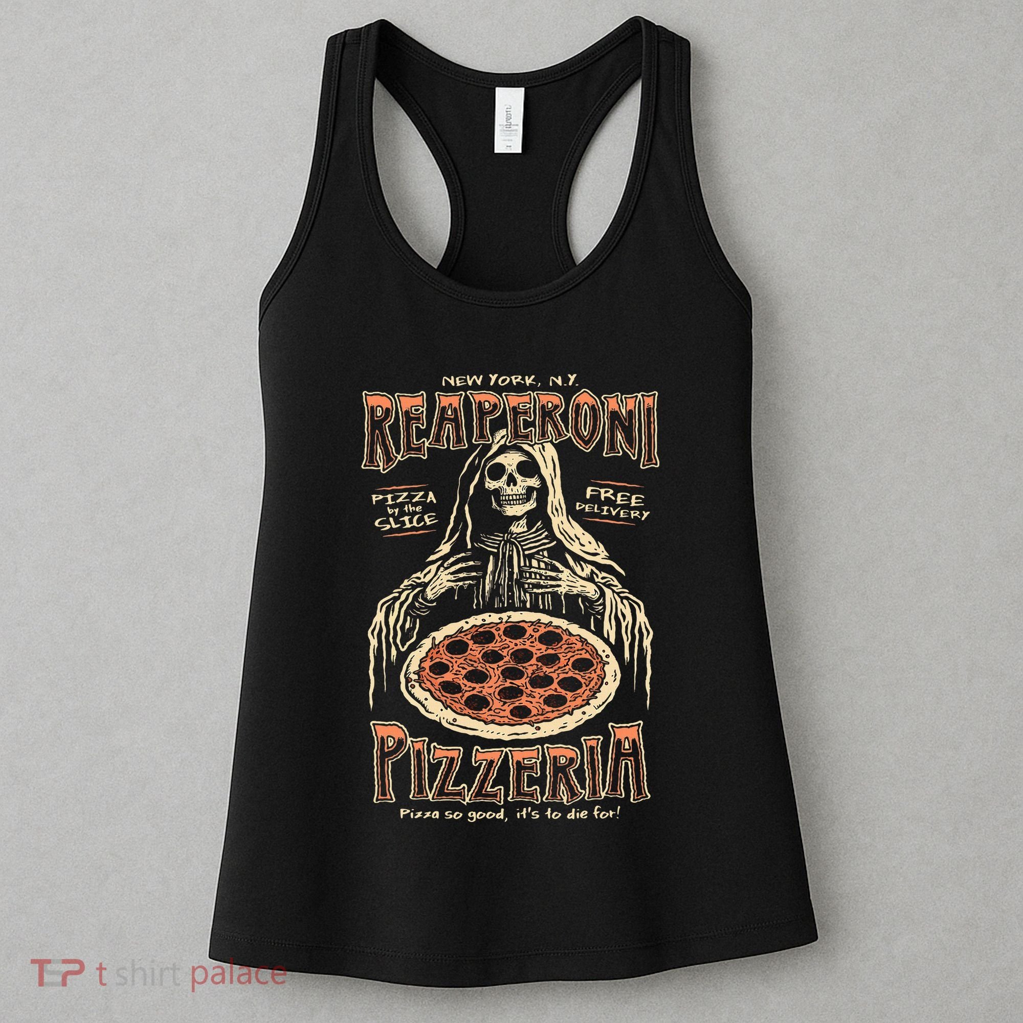 Reaperoni Pizzeria Pizza So Good ItS To Die For Women's Tank Top
