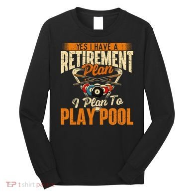 Retirement Plan Play Pool Billiard Player Sports Long Sleeve Shirt