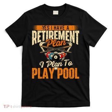 Retirement Plan Play Pool Billiard Player Sports T-Shirt