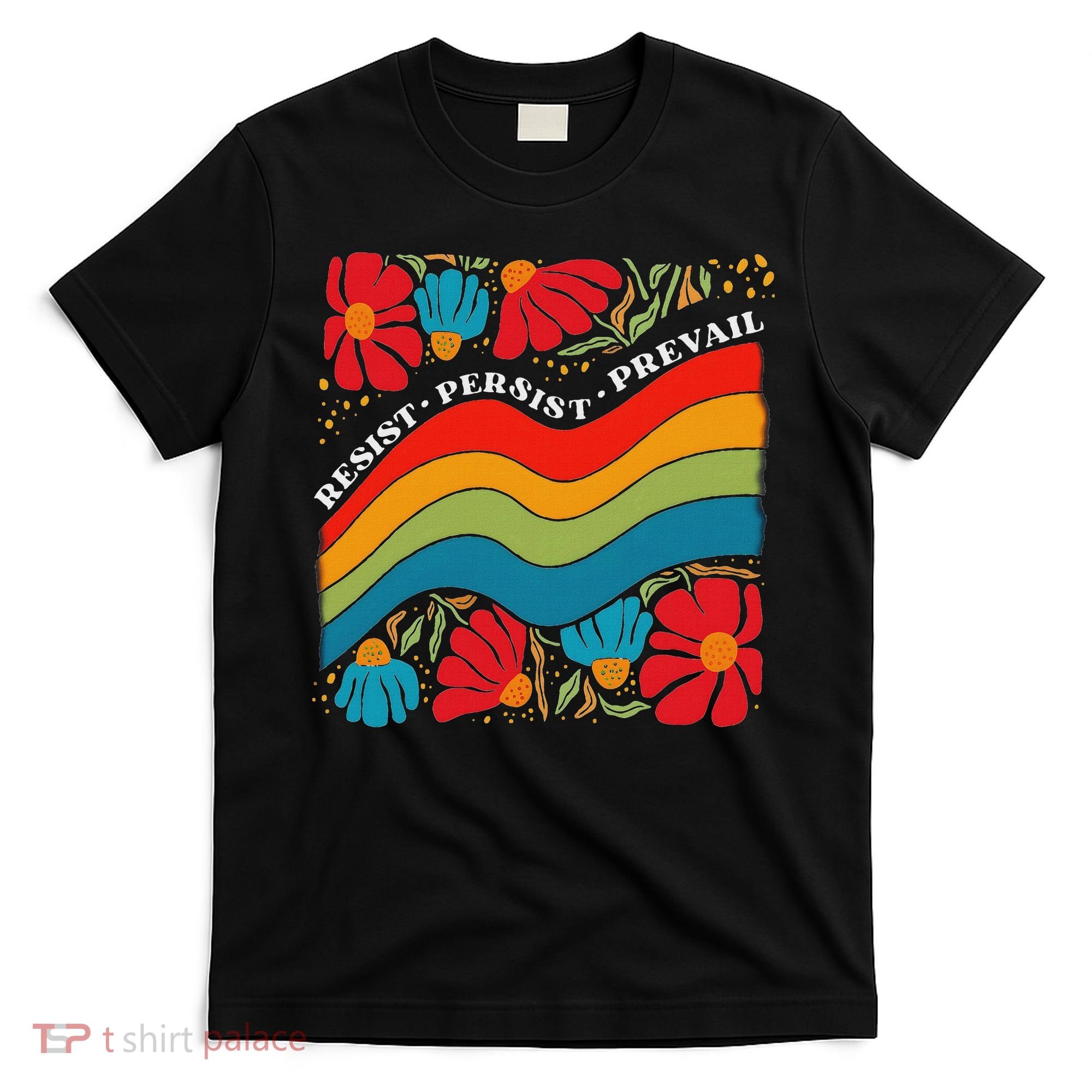 Resist Persist Prevail Funny Liberal Political Boho Floral T-Shirt