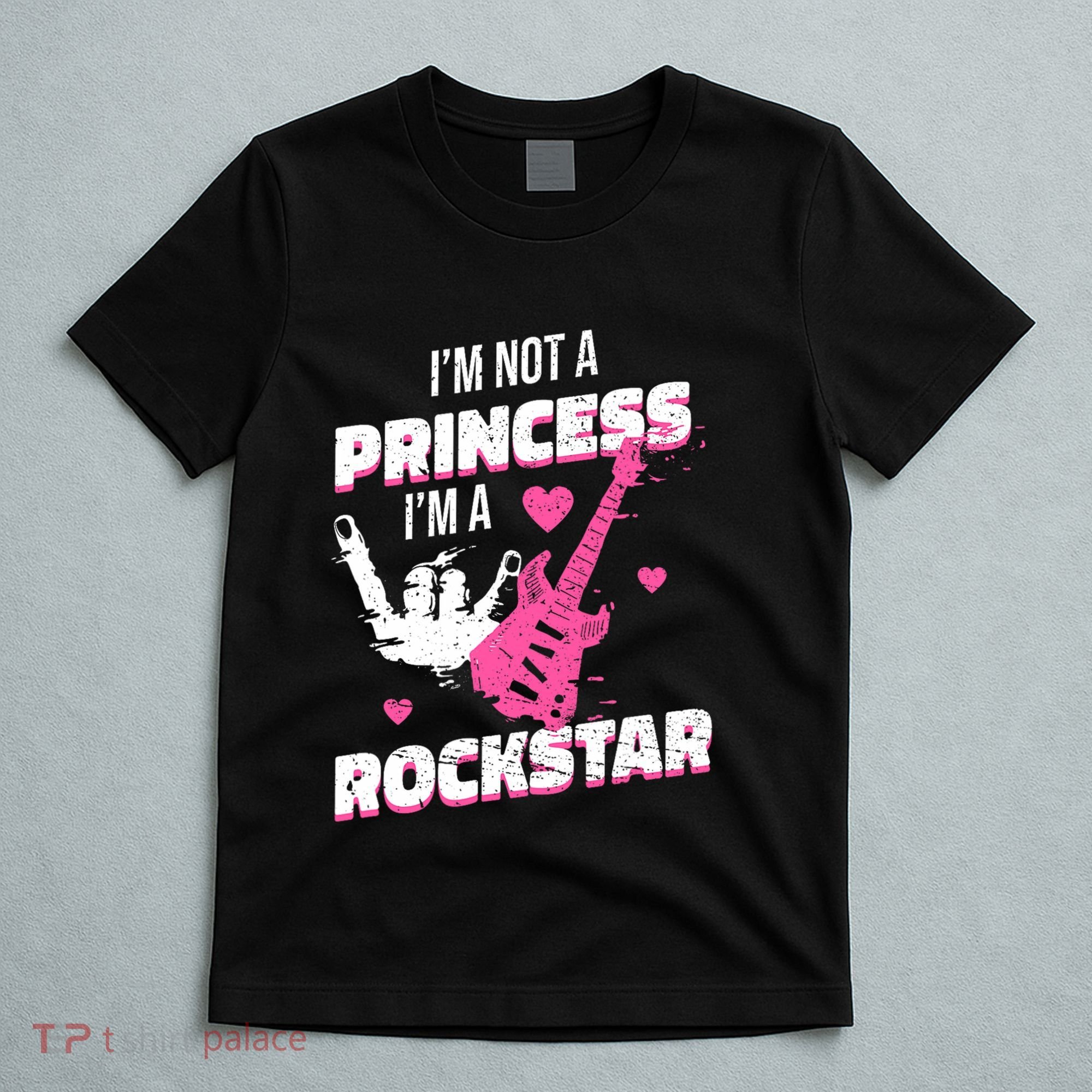 Rockstar Princess Roll Im Not A Princess Im A Rockstar T-Shirt