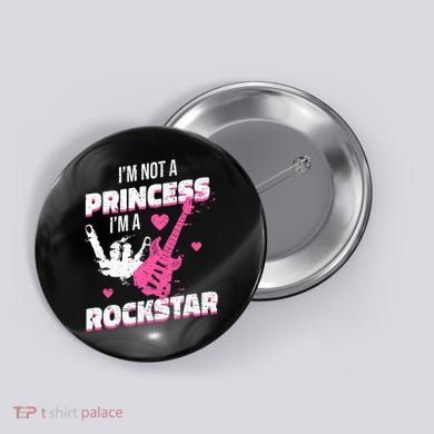 Rockstar Princess Roll Im Not A Princess Im A Rockstar Button