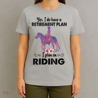 Retirement Plan Riding Horses Horse Lover Funny Horseback T-Shirt thumb 4