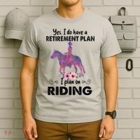 Retirement Plan Riding Horses Horse Lover Funny Horseback T-Shirt thumb 6
