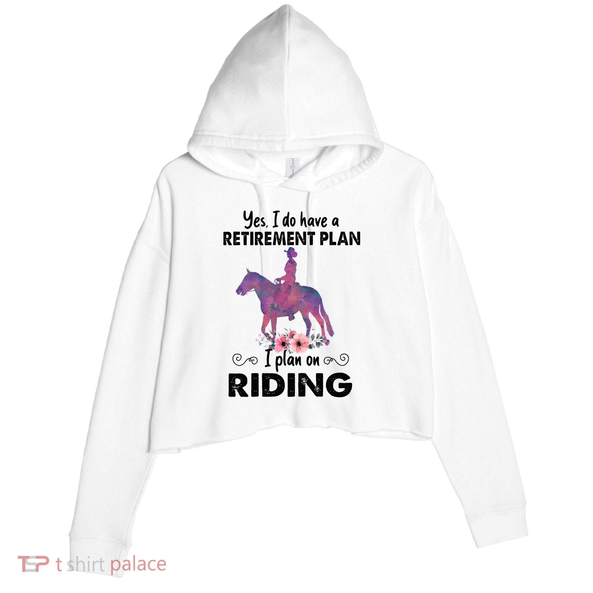 Retirement Plan Riding Horses Horse Lover Funny Horseback Crop Fleece Hoodie