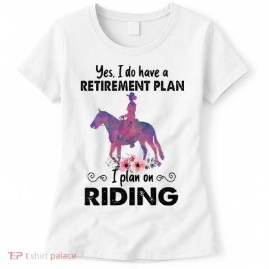 Retirement Plan Riding Horses Horse Lover Funny Horseback Women's T-Shirt