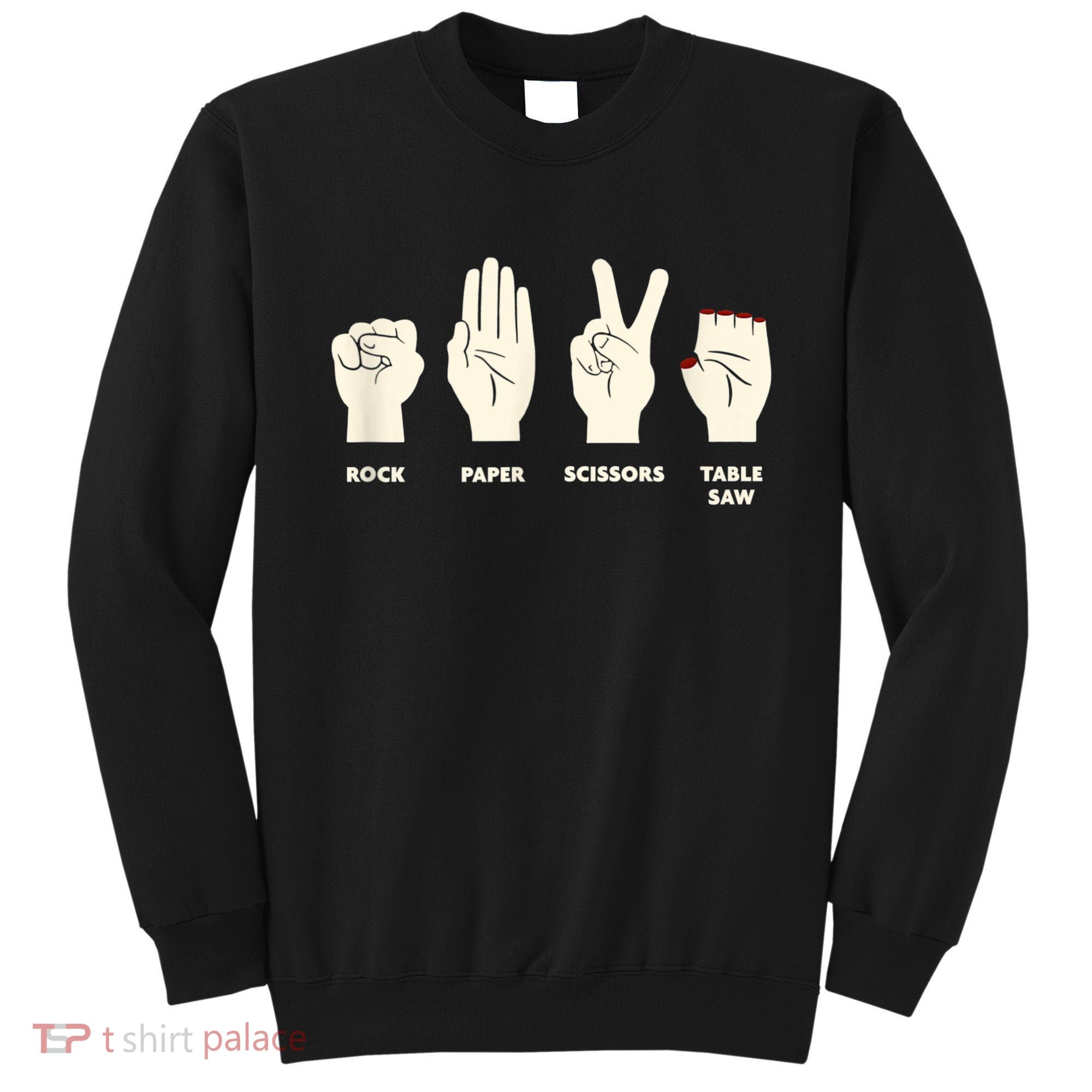 Rock Paper Scissors Table Saw Funny Carpenter Contractor Sweatshirt