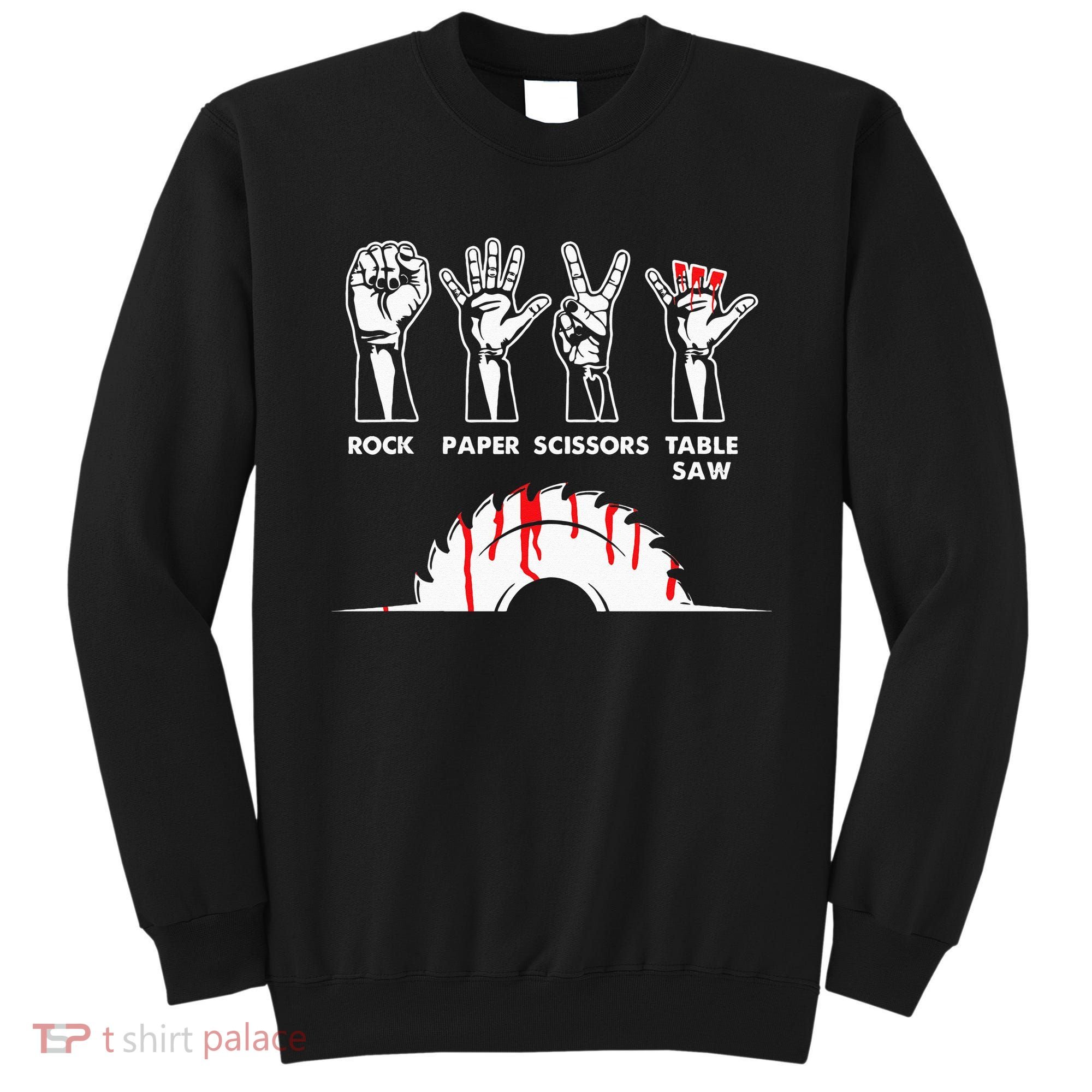 Rock Paper Scissors Table Saw Carpenter Craftsman Woodworker Sweatshirt