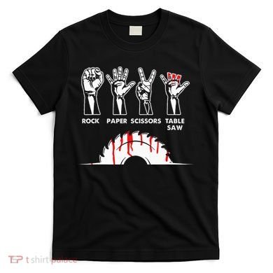 Rock Paper Scissors Table Saw Carpenter Craftsman Woodworker T-Shirt