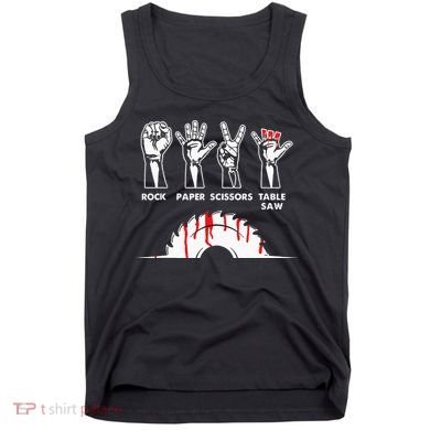 Rock Paper Scissors Table Saw Carpenter Craftsman Woodworker Tank Top