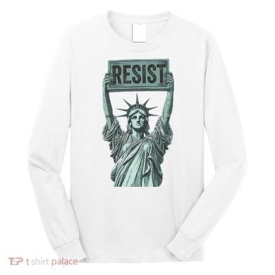 Resist Protest Statue Of Liberty Long Sleeve Shirt