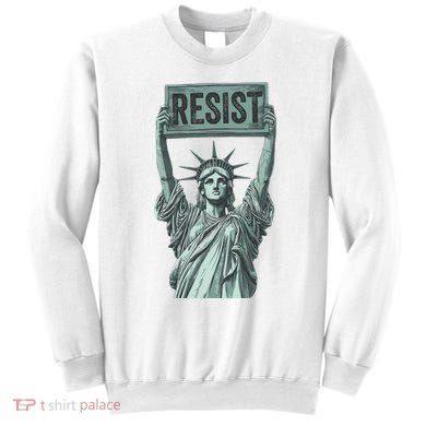 Resist Protest Statue Of Liberty Sweatshirt