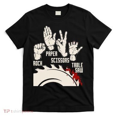 Rock Paper Scissors Table Saw Funny Woodworking Carpenter T-Shirt
