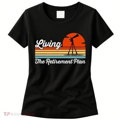 Retirement Plan Sky Observing Telescope Astronomy Fan Women's T-Shirt