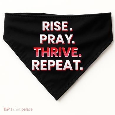 Rise. Pray. Thrive. Repeat USA-Made Doggie Bandana