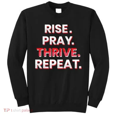 Rise. Pray. Thrive. Repeat Sweatshirt